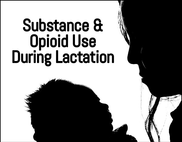 Substance and Opioid Use During Lactation - Feb 2023