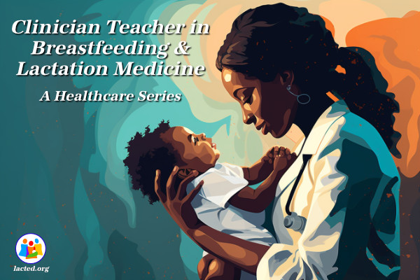IABLE Breastfeeding/Lactation Clinician Teacher Series