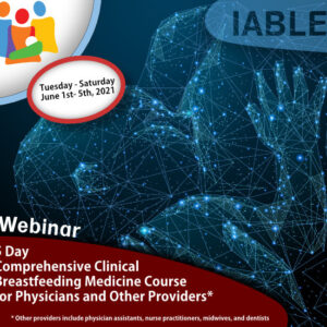 Comprehensive Clinical Breastfeeding Medicine Course<br>for Physicians & other Providers Webinar<br>21/06/01